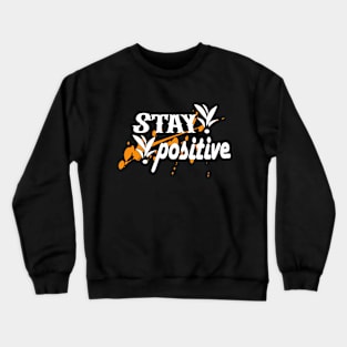 Stay positive latest design Crewneck Sweatshirt